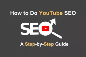 How to Do YouTube SEO: A Step-by-Step Guide